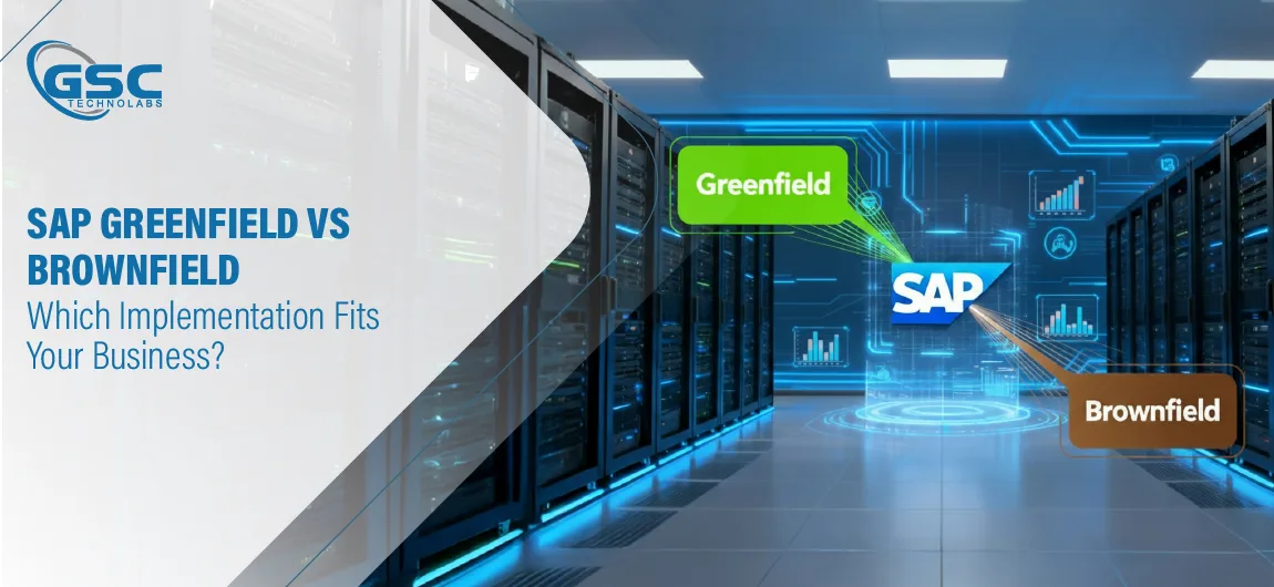 GSC Technolabs - SAP Greenfield vs Brownfield