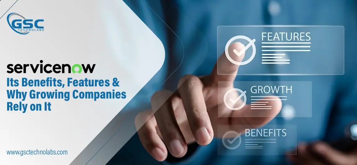 servicenow-its-benefits-features-why-growing-companies-rely-on-it